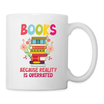 Books because reality is overrated - Mug - white - Right
