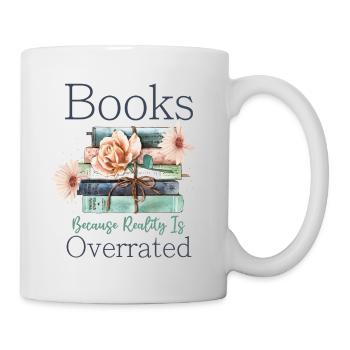 Books because reality is overrated - Mug - white - Right