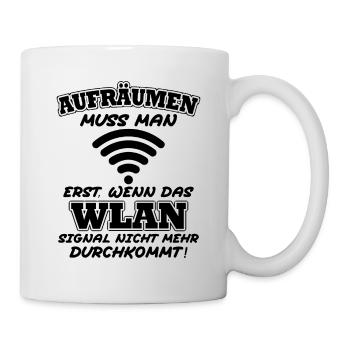 Aufräumen erst wenn das Wlan nicht mehr durchkommt - Tasse - Weiß - Rechts