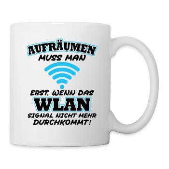 Aufräumen erst wenn das Wlan nicht mehr durchkommt - Tasse - Weiß - Rechts