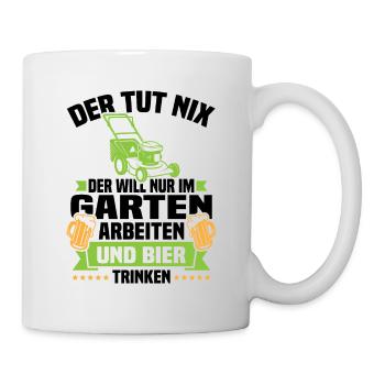 Will nur im garten arbeiten und bier trinken - Tasse - Weiß - Rechts