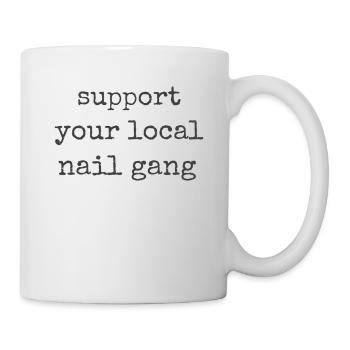 Unterstützen Sie Ihren Lokalen Nail Gang Nail Tech - Tasse - Weiß - Rechts