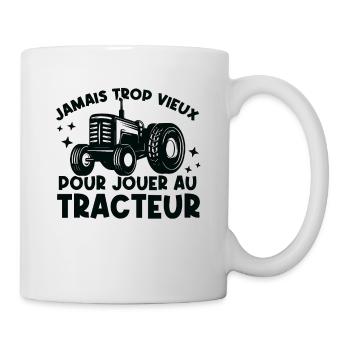 Jamais trop vieux pour jouer au tracteur - Mug blanc - blanc - Droite