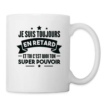Je suis toujours en retard Humour cadeau - Mug blanc - blanc - Droite