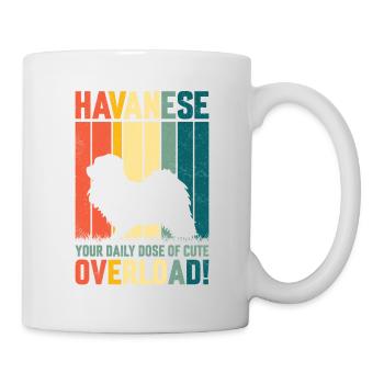 Havanese your daily dose of cute overload - Tasse - Weiß - Rechts