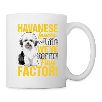 Havanese Lovers Unite we've got the fluff factor - Tasse - Weiß - Rechts