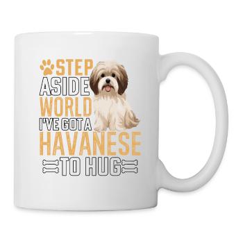 Step Aside World I've got a Havanese to hug - Tasse - Weiß - Rechts