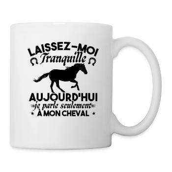 Aujourd hui je parle seulement à mon cheval - Mug blanc - blanc - Droite