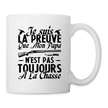 La preuve que mon papa pas toujours chasse - Mug blanc - blanc - Droite