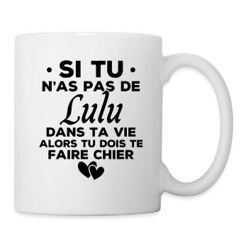 Si tu n as pas de lulu dans ta vie humour cadeau - Mug blanc - blanc - Droite