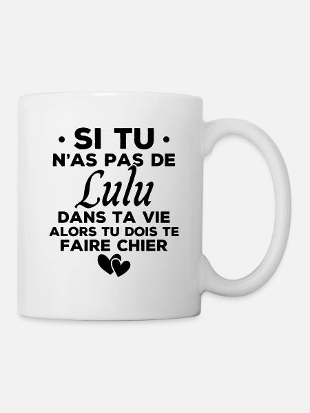 Si tu n as pas de lulu dans ta vie humour cadeau - Mug blanc - blanc