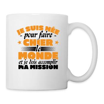 Je suis nee pour faire chier le monde - Mug blanc - blanc - Droite