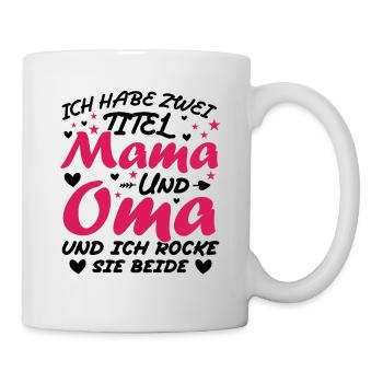 Ich Habe Zwei Titel Mama Und Oma - Tasse - Weiß - Rechts