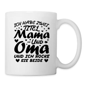 Ich Habe Zwei Titel Mama Und Oma - Tasse - Weiß - Rechts