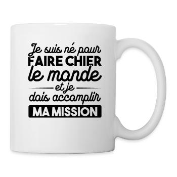 Je suis né pour faire chier le monde - Mug blanc - blanc - Droite