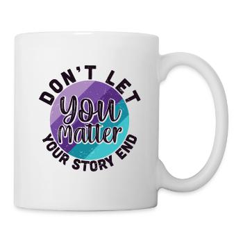 You Matter Ne laissez pas votre histoire se terminer - Mug blanc - blanc - Droite