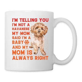 Havanese Lustiger Spruch - Tasse - Weiß - Rechts