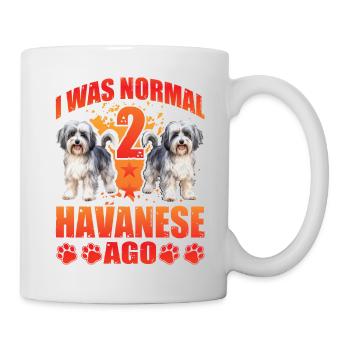 I was normal 2 Havanese ago - Tasse - Weiß - Rechts