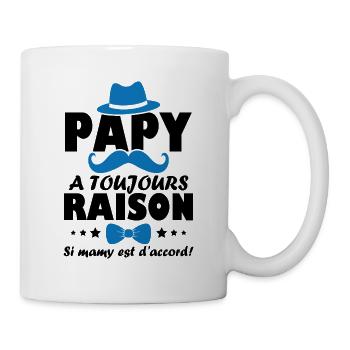 Papy a toujours Raison si mamy est d accord - Mug blanc - blanc - Droite