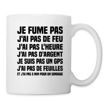Je fume pas j ai pas de feu j ai pas l heure - Mug blanc - blanc - Droite