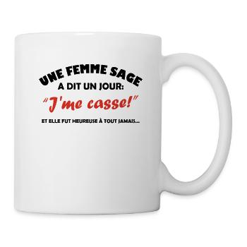 Une femme sage a dit un jour j me casse ... - Mug blanc - blanc - Droite