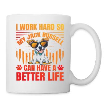 I work hard so my Jack Russell can have a better - Tasse - Weiß - Rechts
