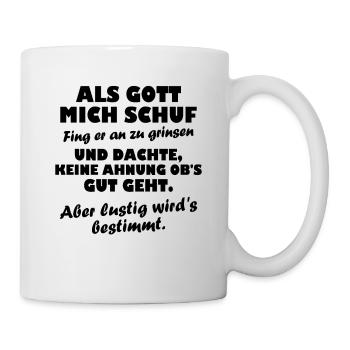 Als Gott mich schuf fing - Tasse - Weiß - Rechts