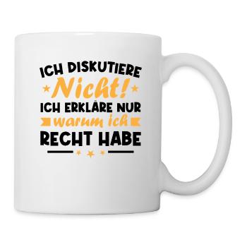 Ich diskutiere nicht erkläre warum ich recht habe - Tasse - Weiß - Rechts