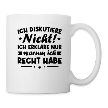 Ich diskutiere nicht erkläre warum ich recht habe - Tasse - Weiß - Rechts