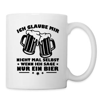 Ich Glaube Mir Nicht - Wenn Ich Sage Nur ein Bier - Tasse - Weiß - Rechts