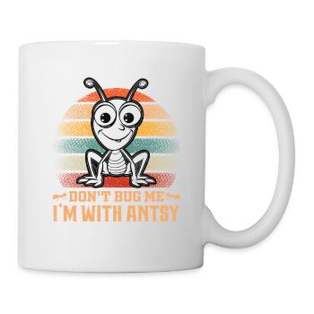 Don't bug me I'm with antsy - Mug - white - Right