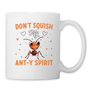 Don't squish my ant-y Spirit - Mug - white - Right
