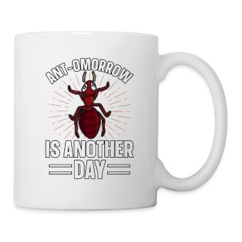 Antmorrow is another day - Mug - white - Right