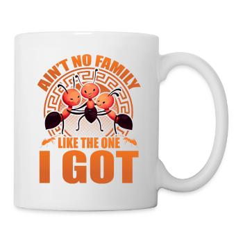 Ain't no family like the one I got - Tasse - Weiß - Rechts
