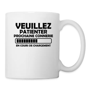 Veuillez Patienter Prochaine connerie en cours - Mug blanc - blanc - Droite