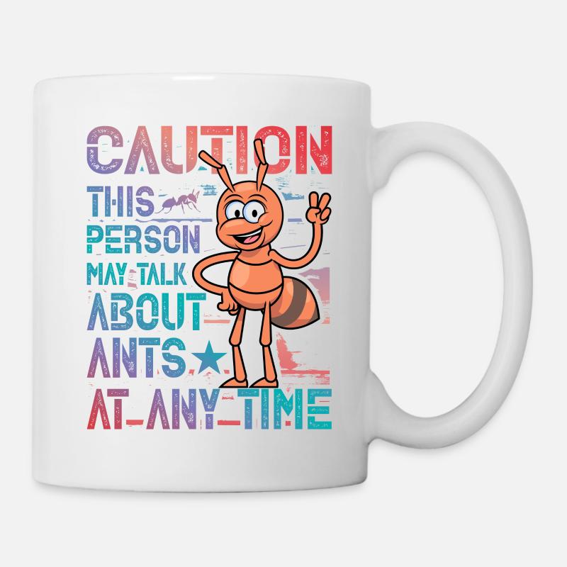 Caution the person may talk about ants at any time - Tasse - Weiß