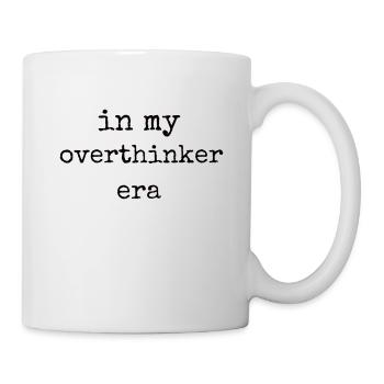 In My Overthinker Era Overthink - Tasse - Weiß - Rechts