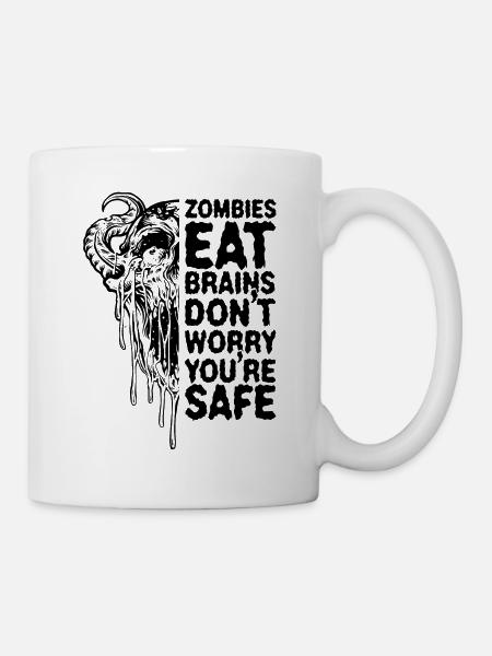 Zombies Fressen Gehirn Keine Sorge Du Bist Sicher - Tasse - Weiß