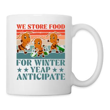 We store food for winter yeap anticipate - Mug - white - Right