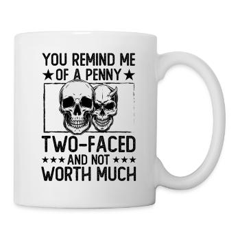You remind me of a Penny two-faced and not worth - Tasse - Weiß - Rechts