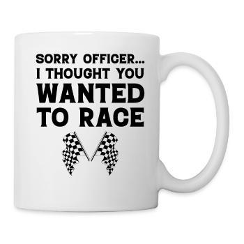 Désolé officier, je croyais que vous vouliez faire la course - Mug blanc - blanc - Droite