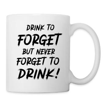 Drink to forget, but never forget to drink! - Mug - white - Right