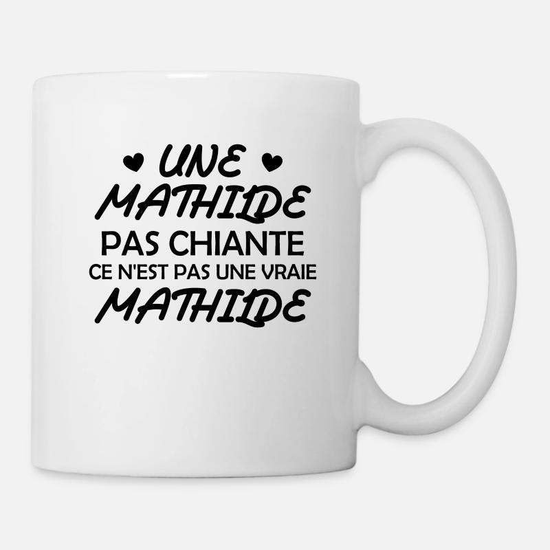 Une Mathilde pas chiante ce n est pas une vraie - Mug blanc - blanc