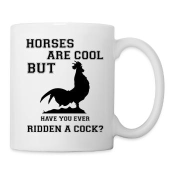 Les chevaux sont cool, mais avez-vous déjà monté un coq ? - Mug blanc - blanc - Droite
