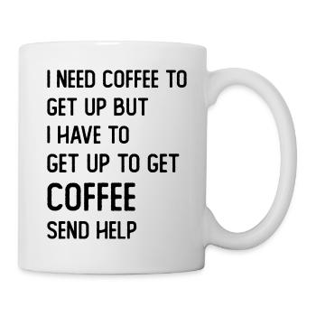 I need Coffee to get up but I need to get up for - Mug - white - Right