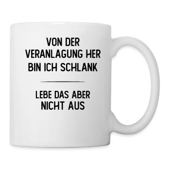 Von der Veranlagung her bin ich schlank - Tasse - Weiß - Rechts