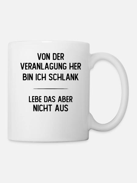 Von der Veranlagung her bin ich schlank - Tasse - Weiß