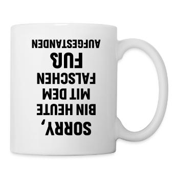 Sorry bin mit dem falschen Fuß aufgestanden - Tasse - Weiß - Rechts