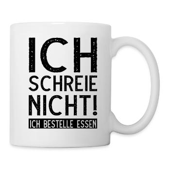 Ich schreie nicht ich bestelle Essen - Tasse - Weiß - Rechts