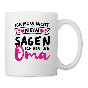 Ich muss nicht nein sagen Ich bin die Oma - Tasse - Weiß - Rechts
